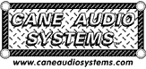 Cane Audio Systems ®